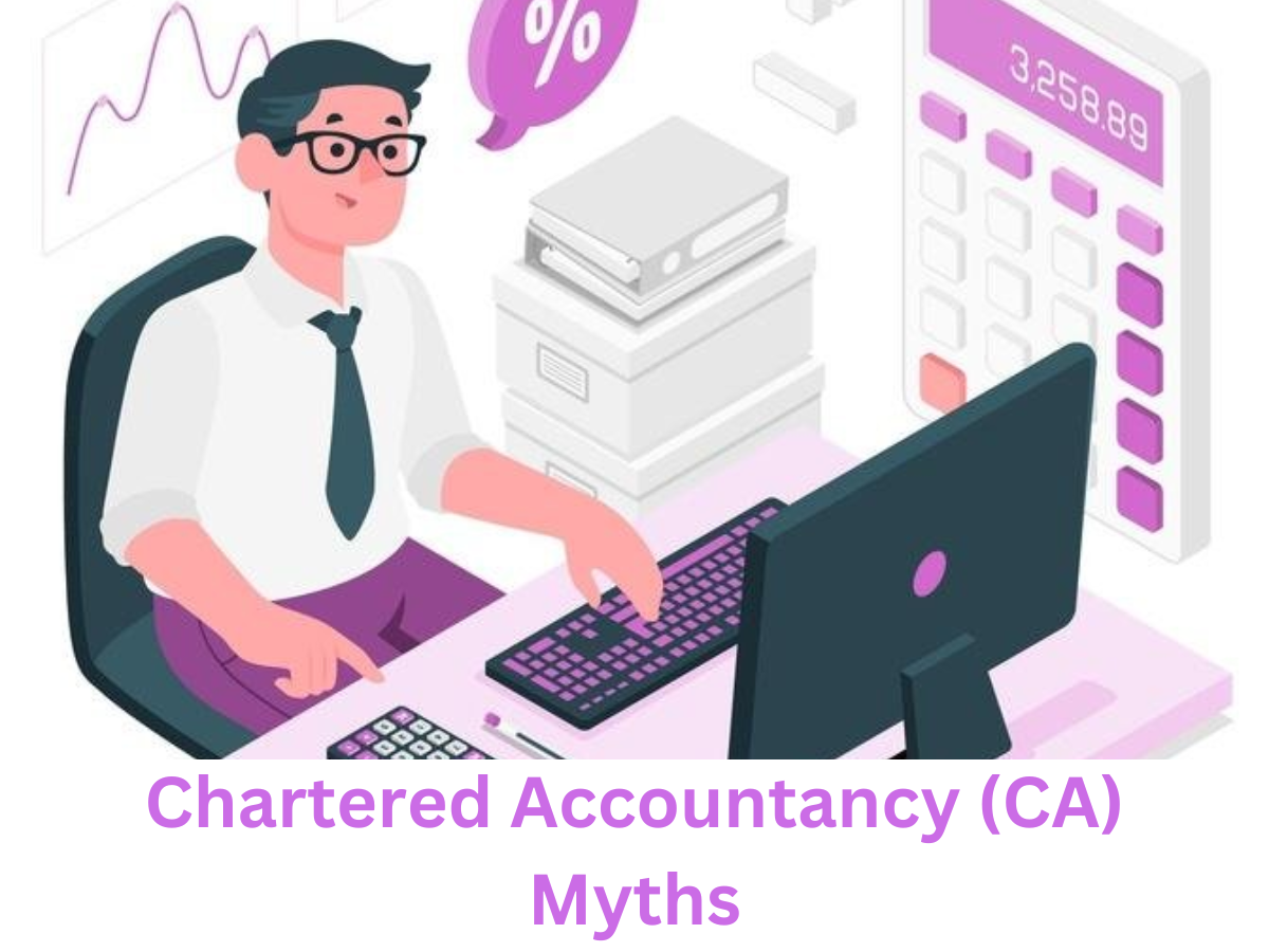 Chartered Accountancy (CA) Myths:10 Misconceptions About Becoming a Chartered Accountant